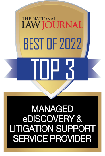 Best Managed eDiscovery & Litigation Support Services Provider, Top 3 (2022); Presented by the National Law Journal